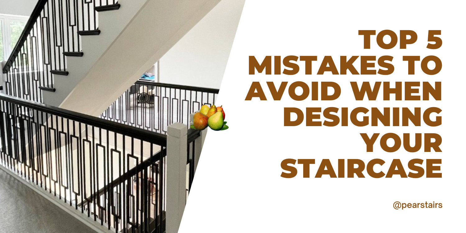 Top 5 mistakes to avoid when designing your staircase